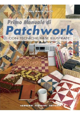 Primo Manuale di Patchwork - Anna Maria Turchi